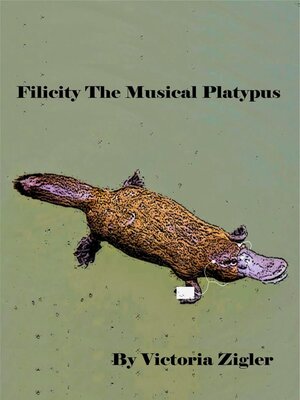cover image of Filicity the Musical Platypus